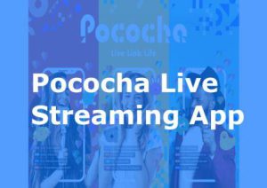 Pococha Live Streaming App